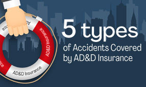 5 Types of Accidents Accidental Death and Dismemberment Insurance Covers